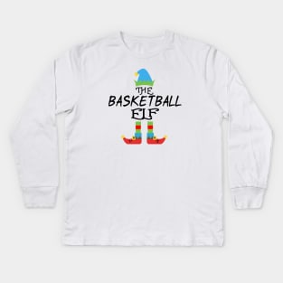 The Basketball Elf Matching Family Group Christmas Party SANTA Kids Long Sleeve T-Shirt